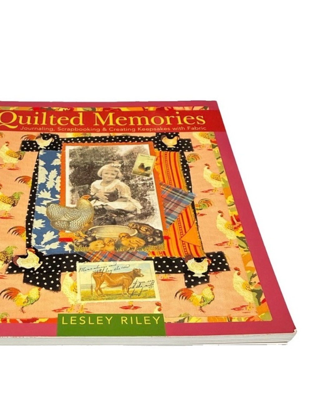 Quilted Memories: Journaling, Scrapbooking &Creating Keepsakes wth Fabric Signed